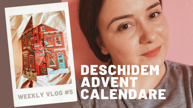 3 advent calendare, deschidem primul advent calendar - weekly vlog